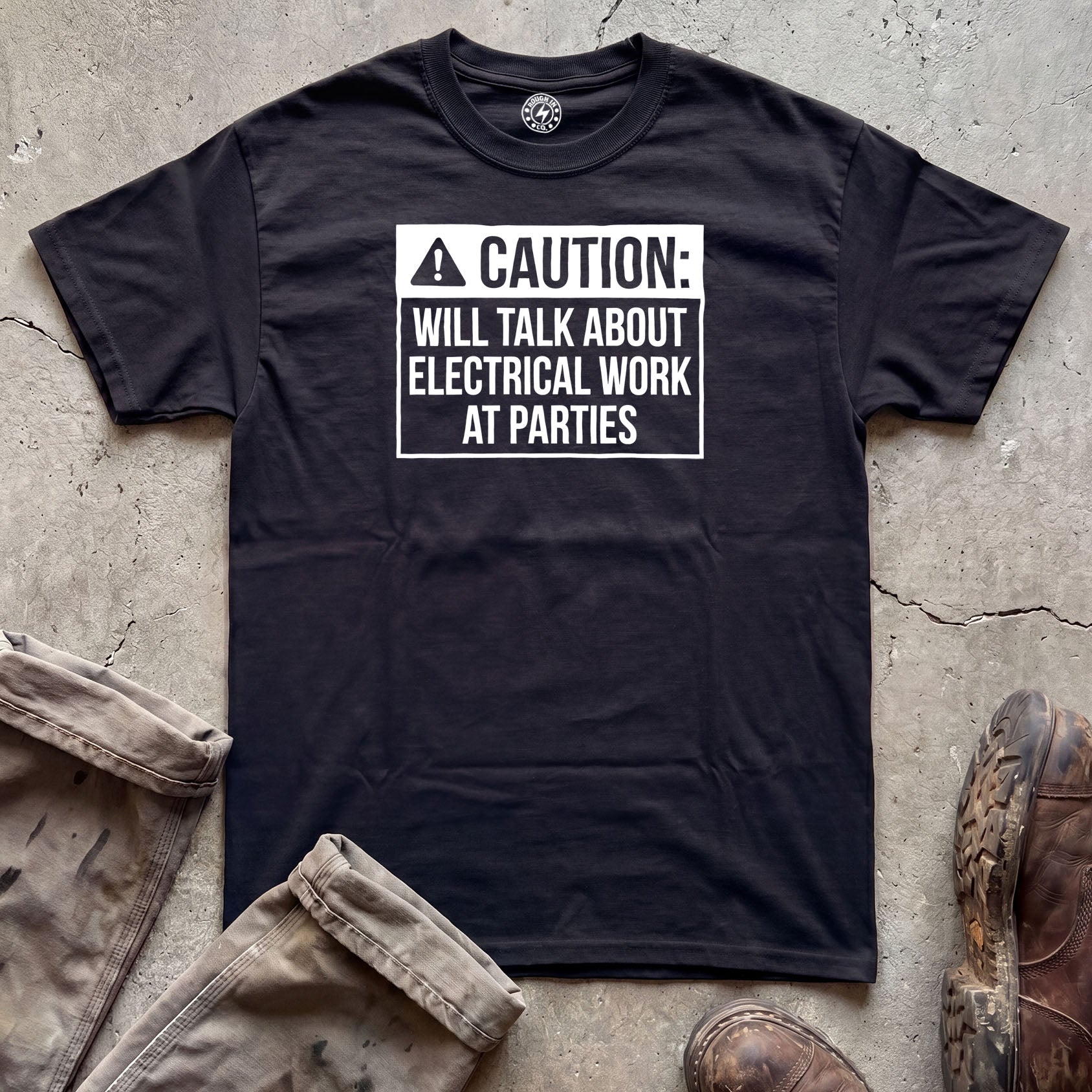 Caution: Will Talk About Electrical Work At Parties T-Shirt