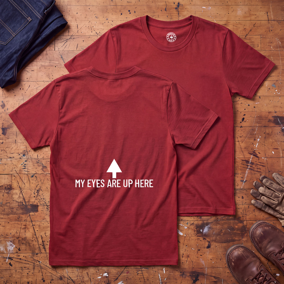 My Eyes Are Up Here T-Shirt - Printed On Back